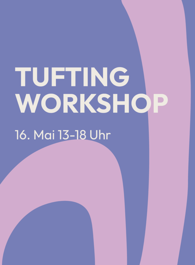 Tuftingworkshop<br> 16.5.26<br> 13-18 Uhr