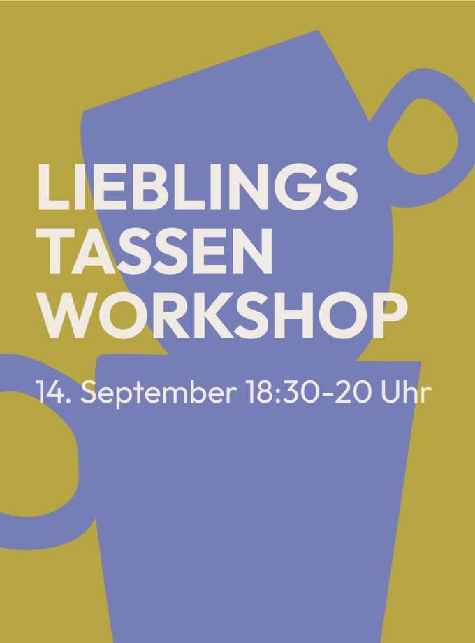 Lieblingstassen Workshop<br> 14.9.26<br> 18:30-20 Uhr