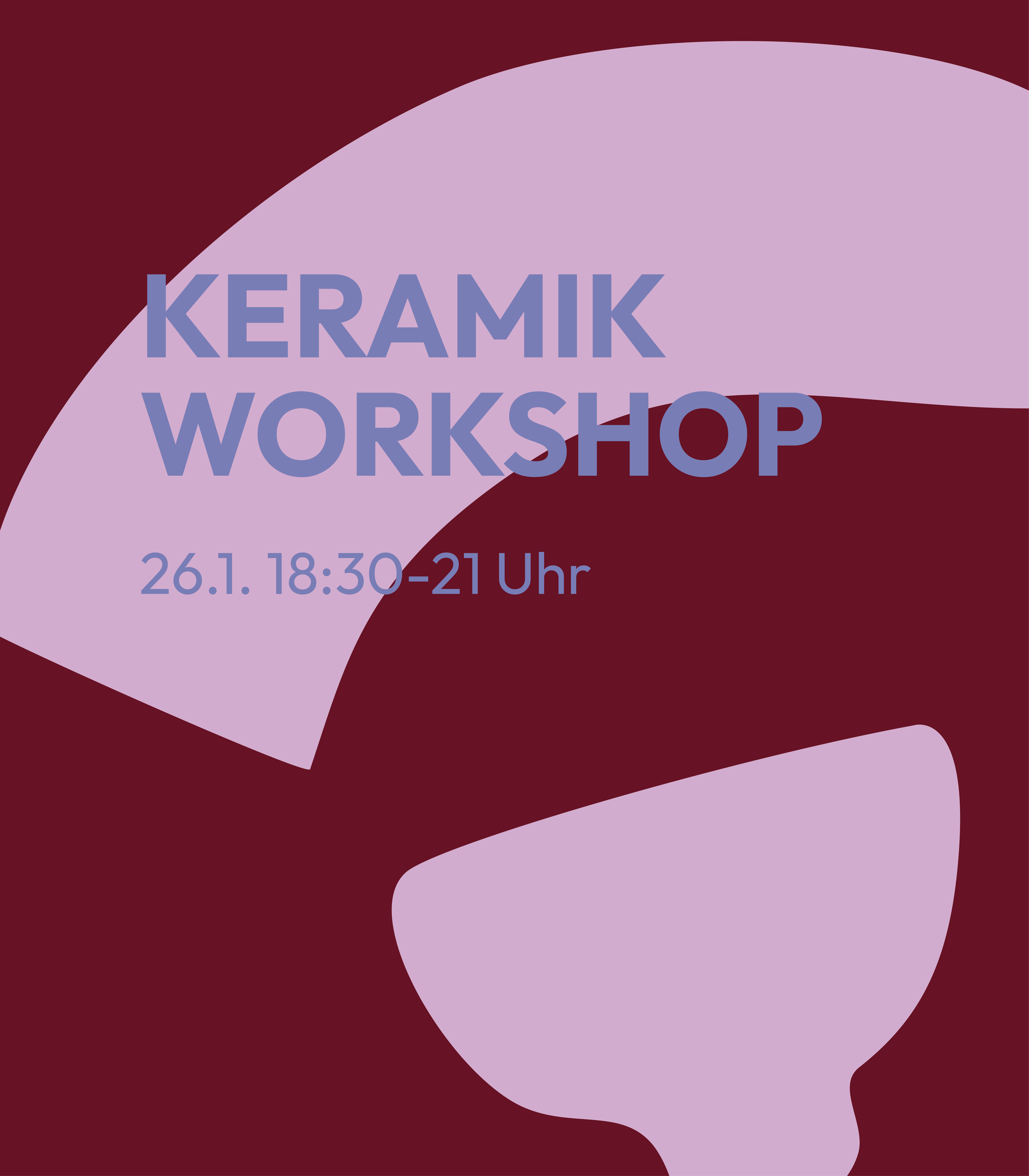 Keramikworkshop<br> 26.1.27<br> 18:30-21 Uhr