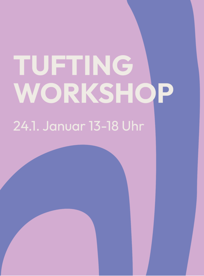 Tuftingworkshop<br> 24.1.27<br> 13-18 Uhr